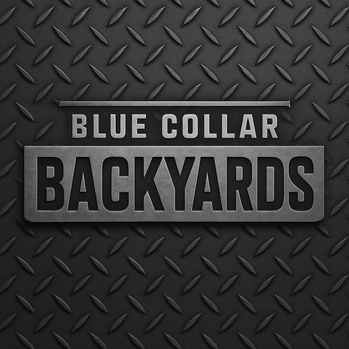 Blue Collar Backyards